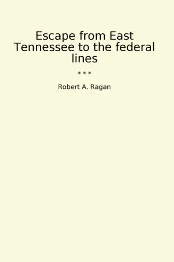 Escape from East Tennessee to the federal lines