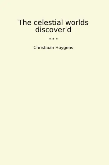 The celestial worlds discover'd
