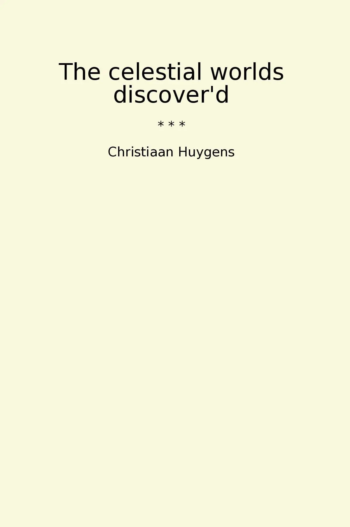 The celestial worlds discover'd