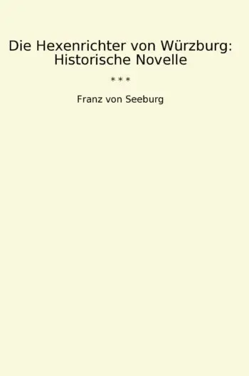 Die Hexenrichter von Würzburg: Historische Novelle