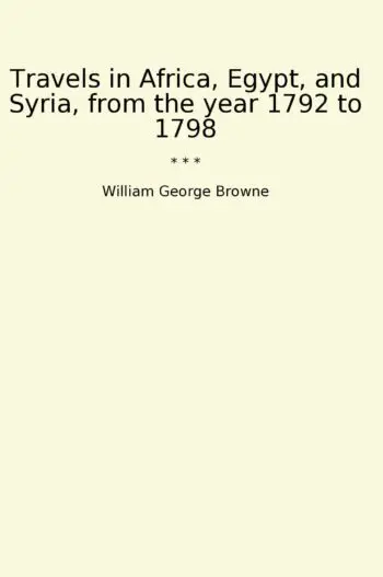 Travels in Africa, Egypt, and Syria, from the year 1792 to 1798