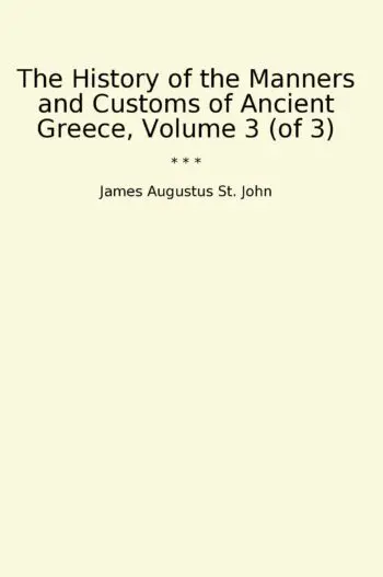 The History of the Manners and Customs of Ancient Greece, Volume 3 (of 3)