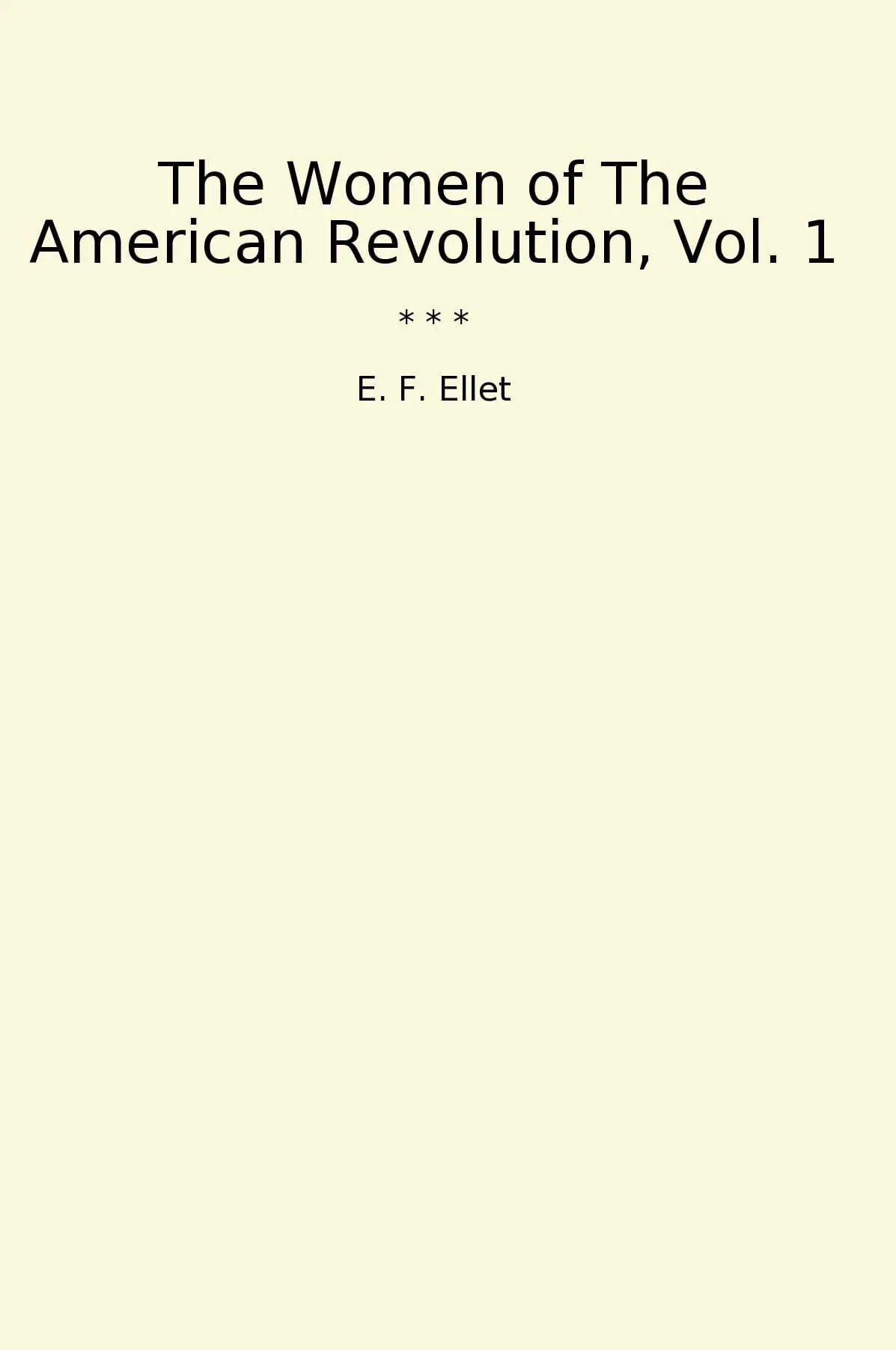 The Women of The American Revolution, Vol. 1