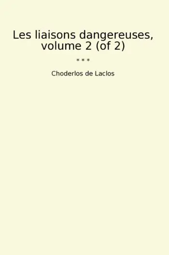 Les liaisons dangereuses, volume 2 (of 2)
