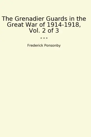The Grenadier Guards in the Great War of 1914-1918, Vol. 2 of 3