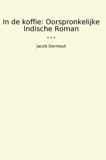 In de koffie: Oorspronkelijke Indische Roman