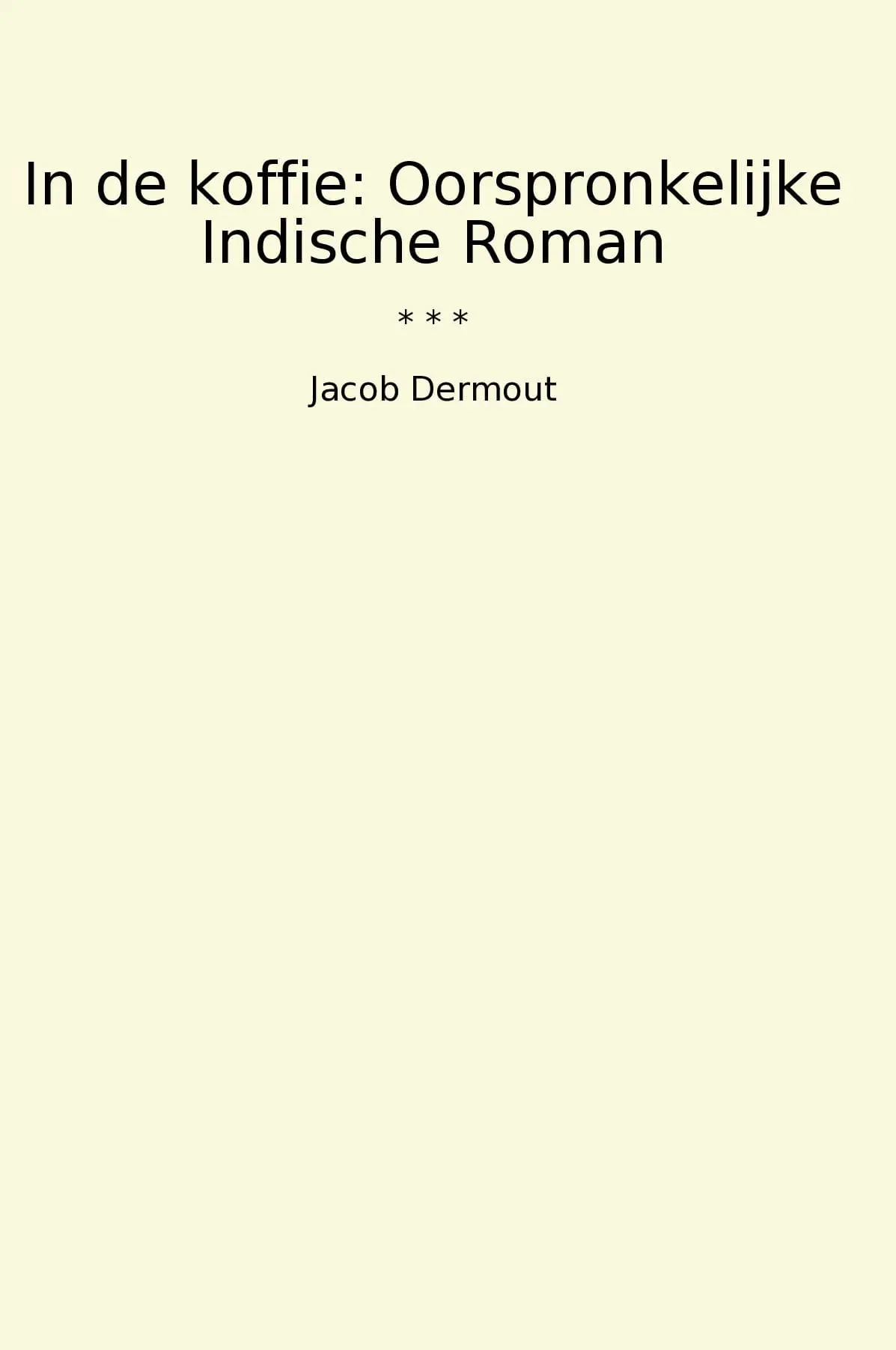 In de koffie: Oorspronkelijke Indische Roman