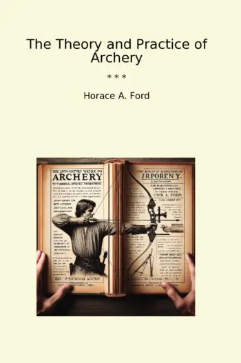 The Theory and Practice of Archery