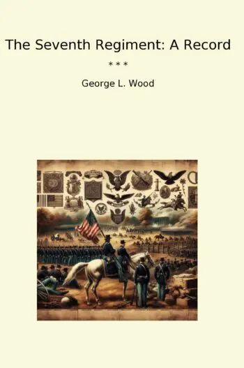 The Seventh Regiment: A Record