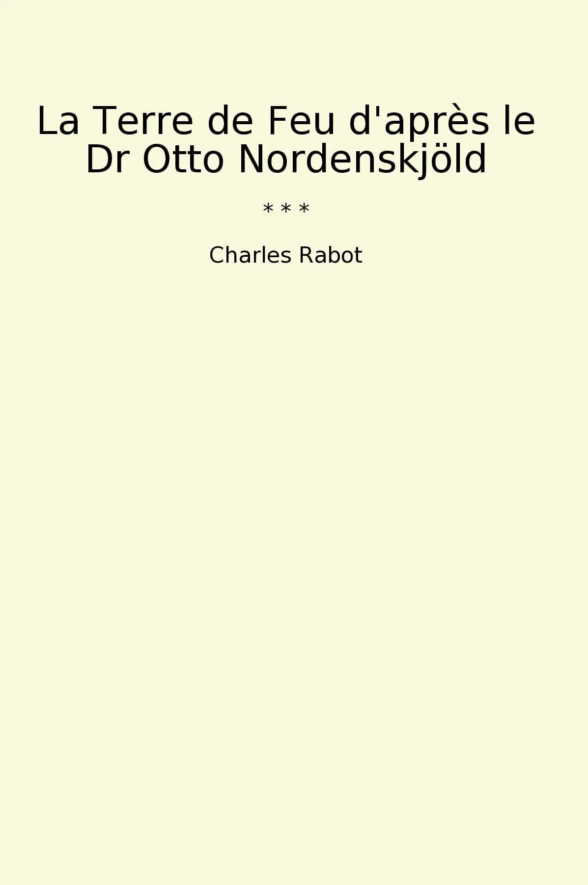 La Terre de Feu d'après le Dr Otto Nordenskjöld
