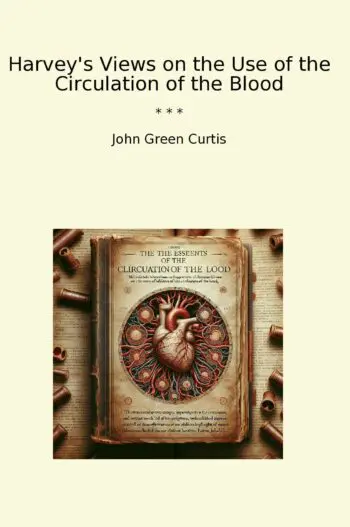 Harvey's Views on the Use of the Circulation of the Blood