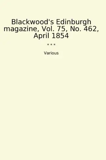 Blackwood's Edinburgh magazine, Vol. 75, No. 462, April 1854