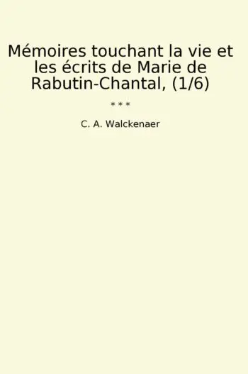 Mémoires touchant la vie et les écrits de Marie de Rabutin-Chantal, (1/6)