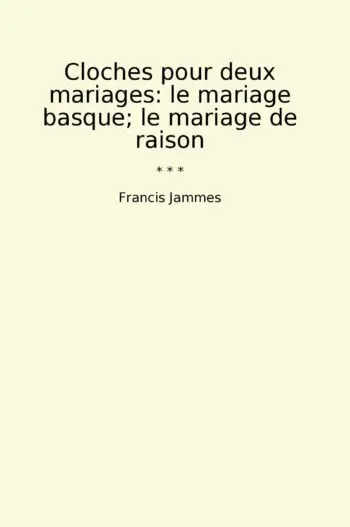 Cloches pour deux mariages: le mariage basque; le mariage de raison