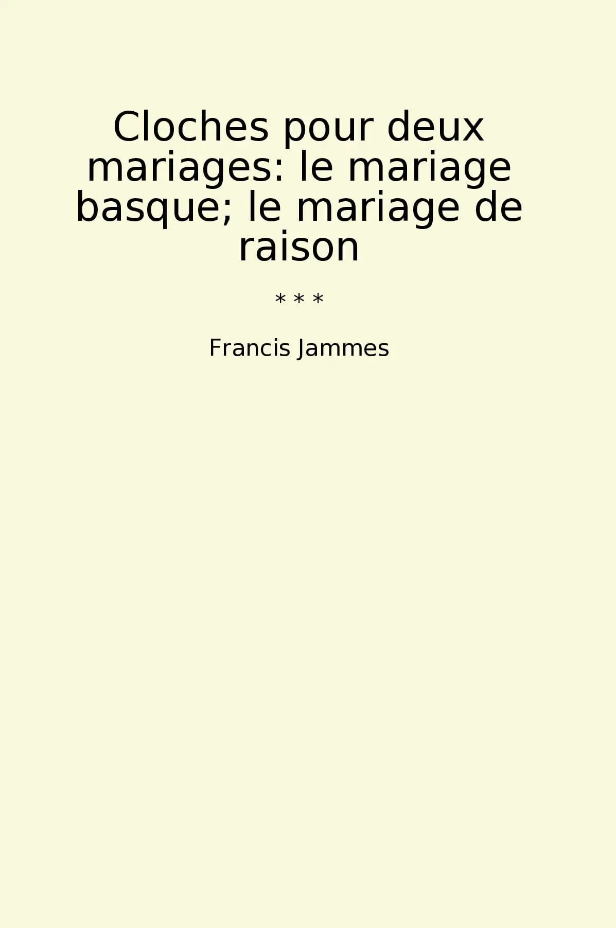 Cloches pour deux mariages: le mariage basque; le mariage de raison