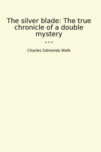 The silver blade: The true chronicle of a double mystery