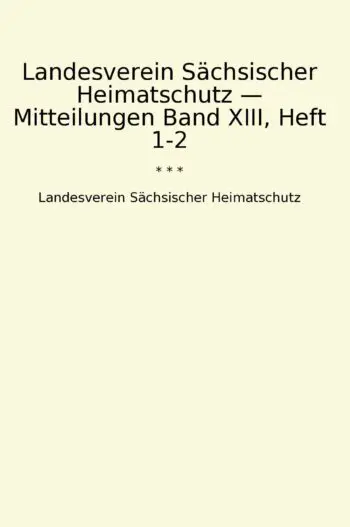 Landesverein Sächsischer Heimatschutz — Mitteilungen Band XIII, Heft 1-2