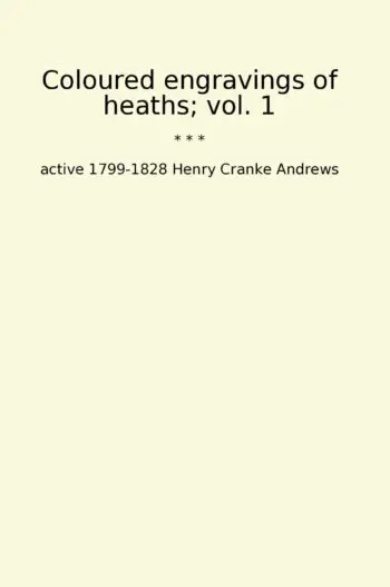 Coloured engravings of heaths; vol. 1