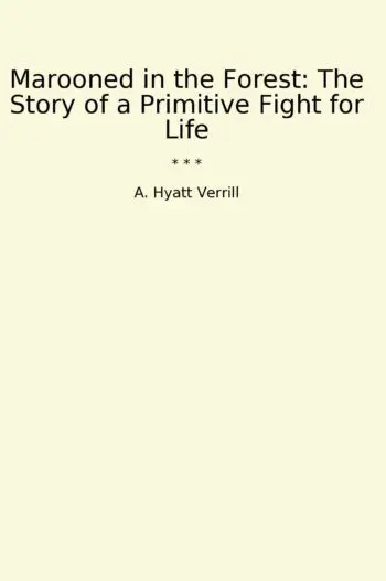 Marooned in the Forest: The Story of a Primitive Fight for Life