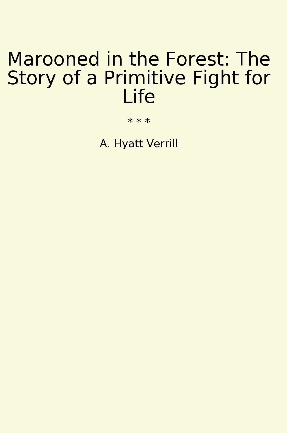 Marooned in the Forest: The Story of a Primitive Fight for Life