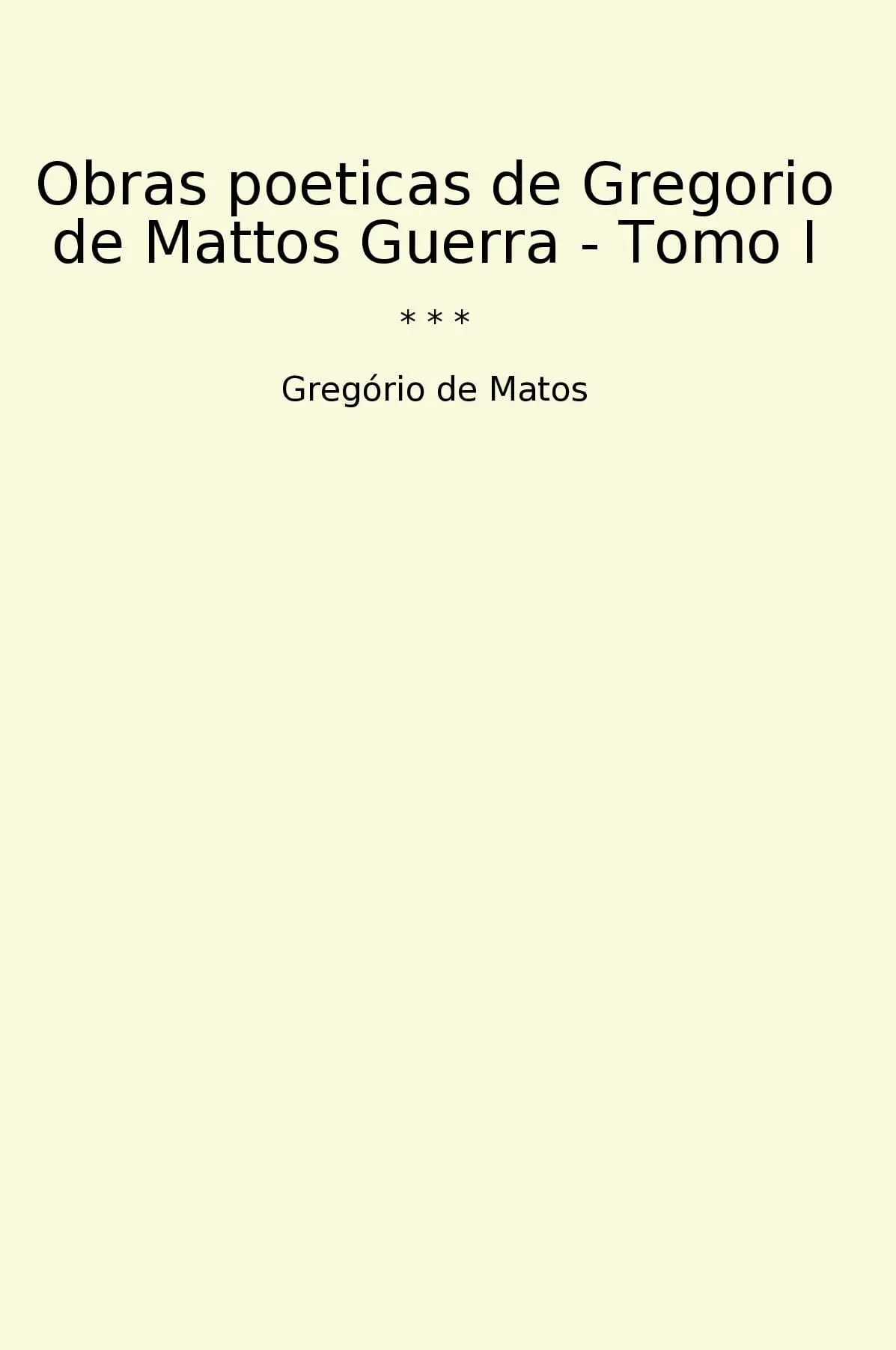 Obras poeticas de Gregorio de Mattos Guerra - Tomo I