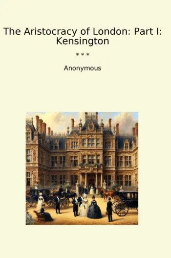 The Aristocracy of London: Part I: Kensington