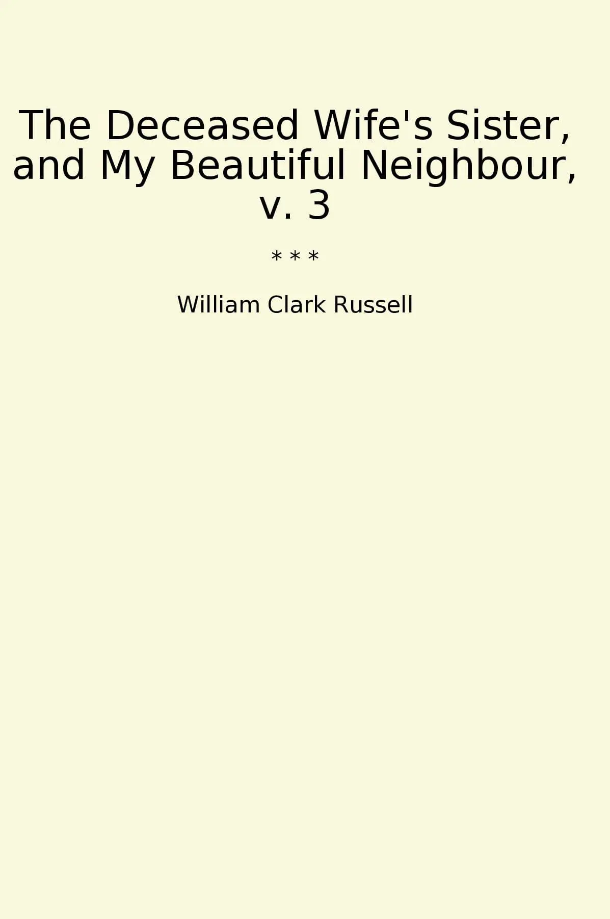 The Deceased Wife's Sister, and My Beautiful Neighbour, v. 3