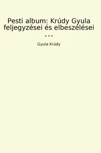Pesti album: Krúdy Gyula feljegyzései és elbeszélései