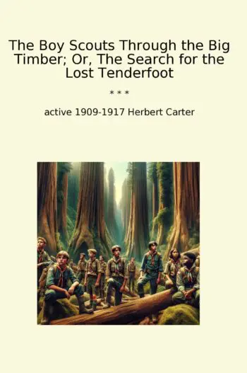 The Boy Scouts Through the Big Timber; Or, The Search for the Lost Tenderfoot