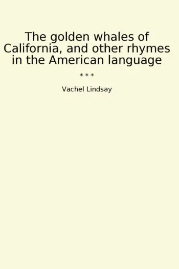 The golden whales of California, and other rhymes in the American language