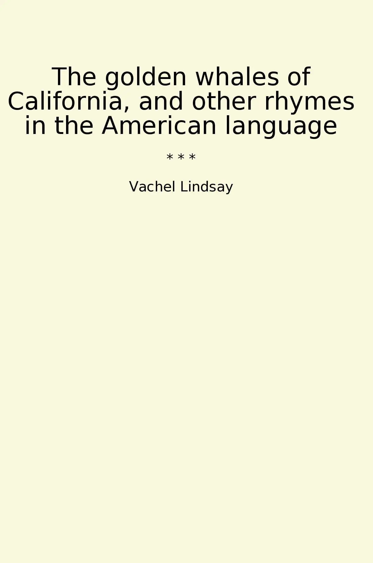 The golden whales of California, and other rhymes in the American language