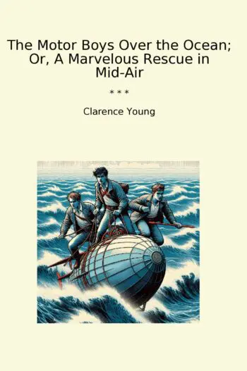 The Motor Boys Over the Ocean; Or, A Marvelous Rescue in Mid-Air