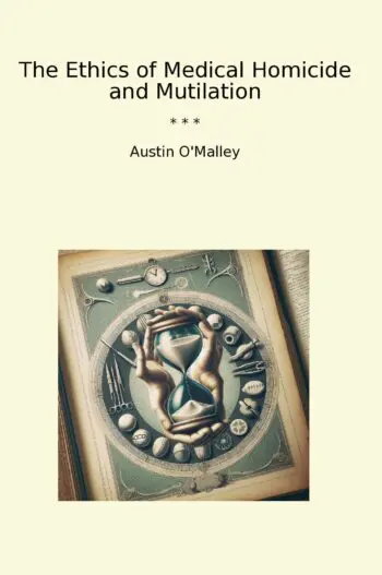 The Ethics of Medical Homicide and Mutilation