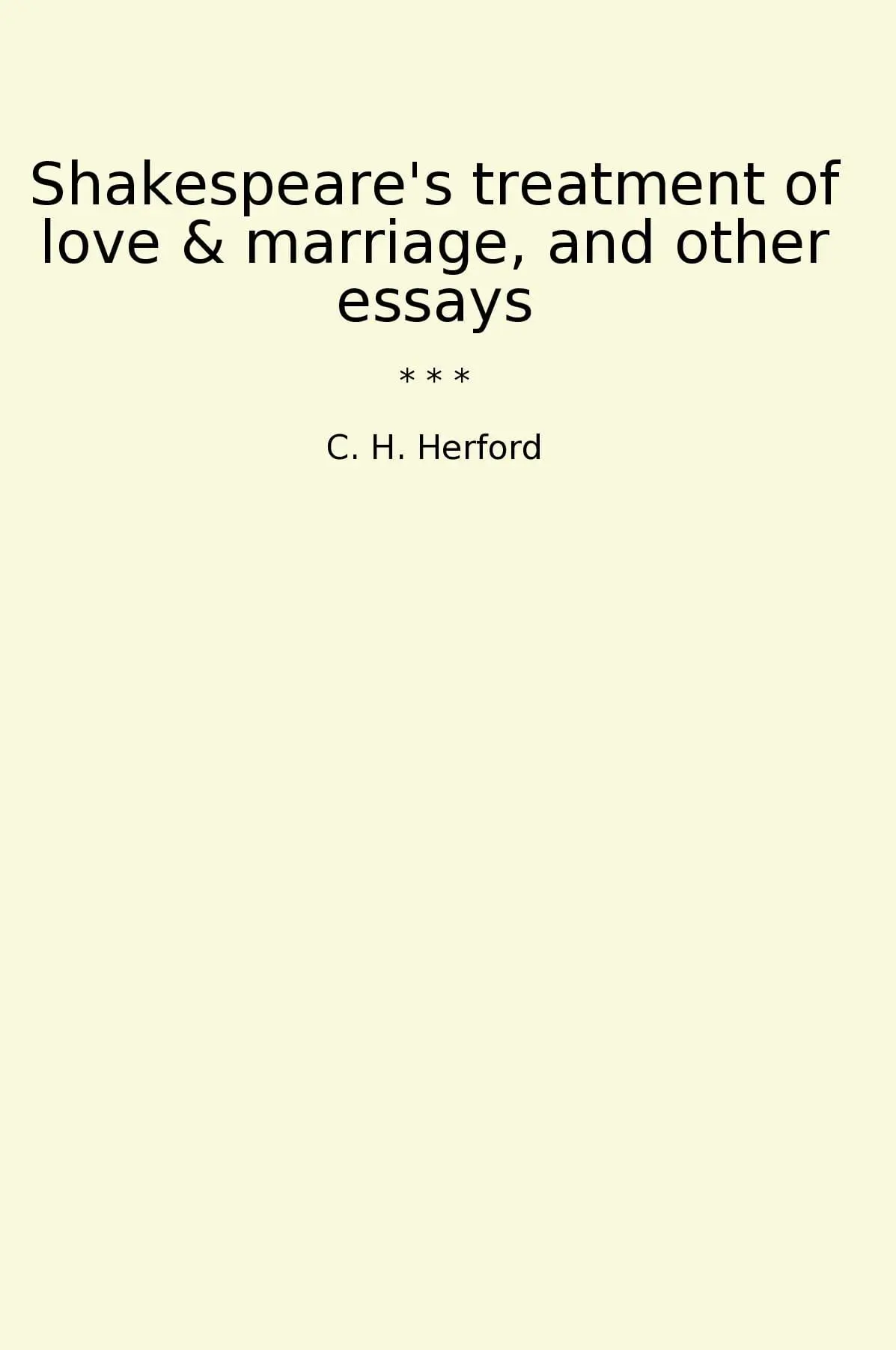 Shakespeare's treatment of love & marriage, and other essays