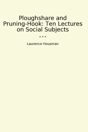 Ploughshare and Pruning-Hook: Ten Lectures on Social Subjects