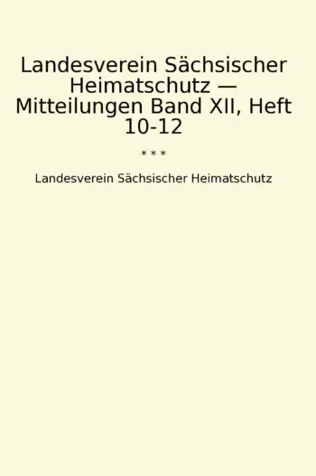 Landesverein Sächsischer Heimatschutz — Mitteilungen Band XII, Heft 10-12