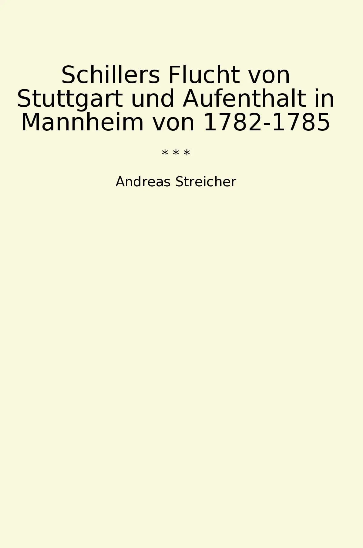 Schillers Flucht von Stuttgart und Aufenthalt in Mannheim von 1782-1785
