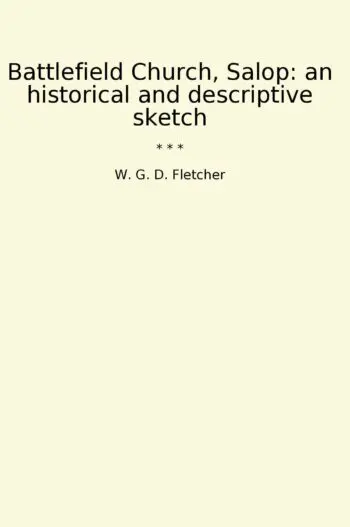 Battlefield Church, Salop: an historical and descriptive sketch