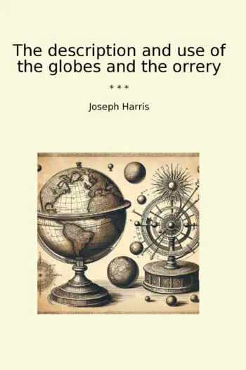 The description and use of the globes and the orrery