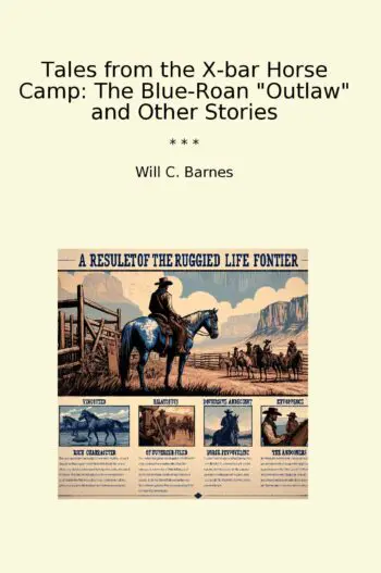 Tales from the X-bar Horse Camp: The Blue-Roan "Outlaw" and Other Stories