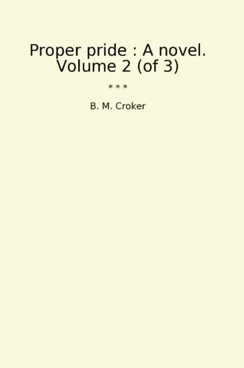 Proper pride : A novel. Volume 2 (of 3)