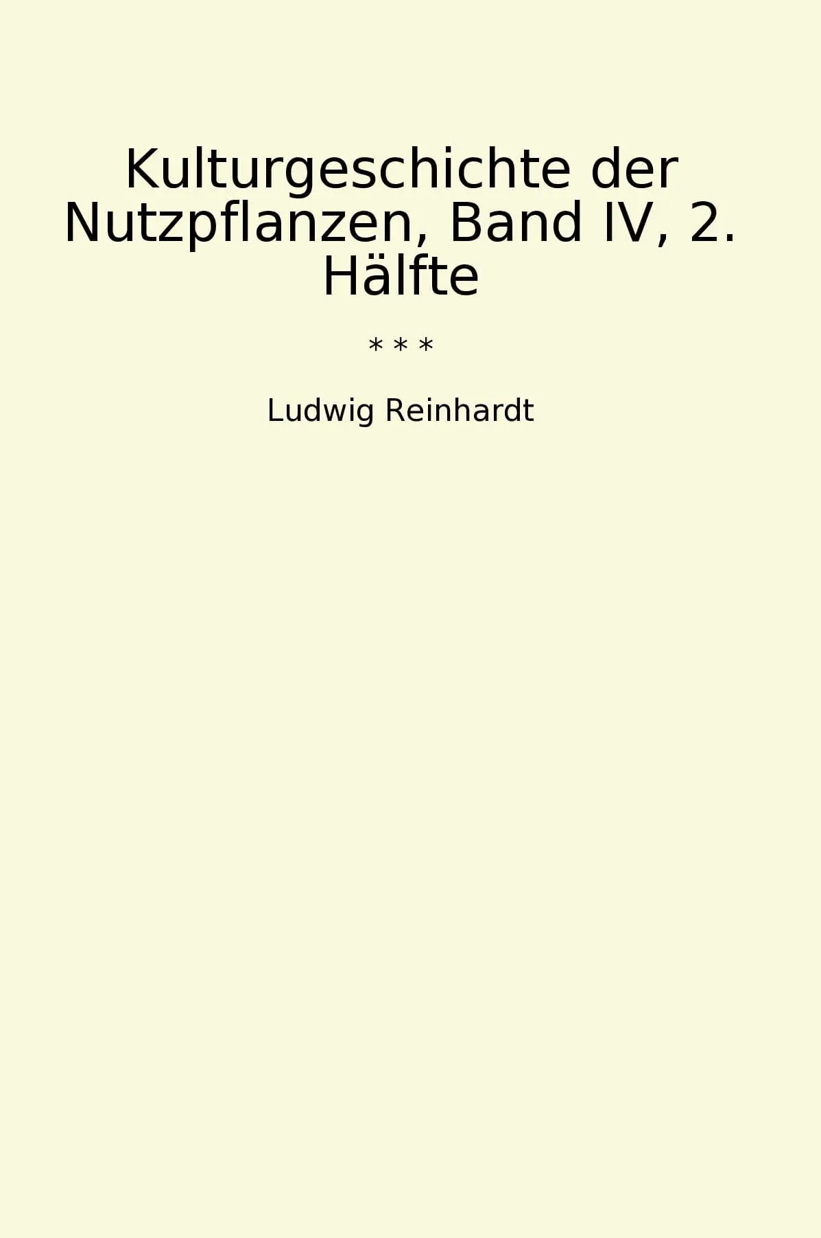 Kulturgeschichte der Nutzpflanzen, Band IV, 2. Hälfte