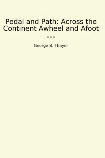 Pedal and Path: Across the Continent Awheel and Afoot