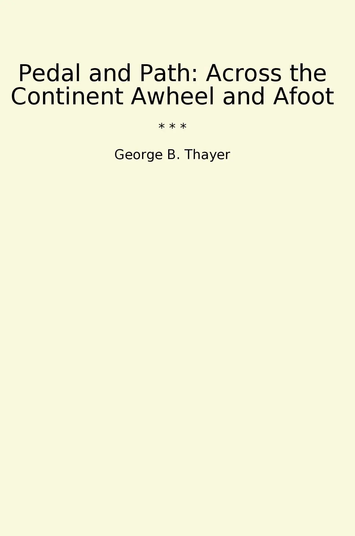 Pedal and Path: Across the Continent Awheel and Afoot