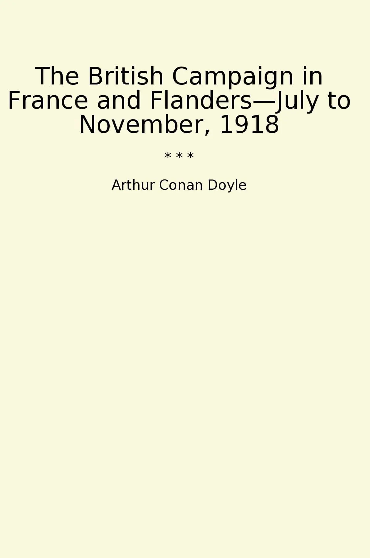 The British Campaign in France and Flanders—July to November, 1918