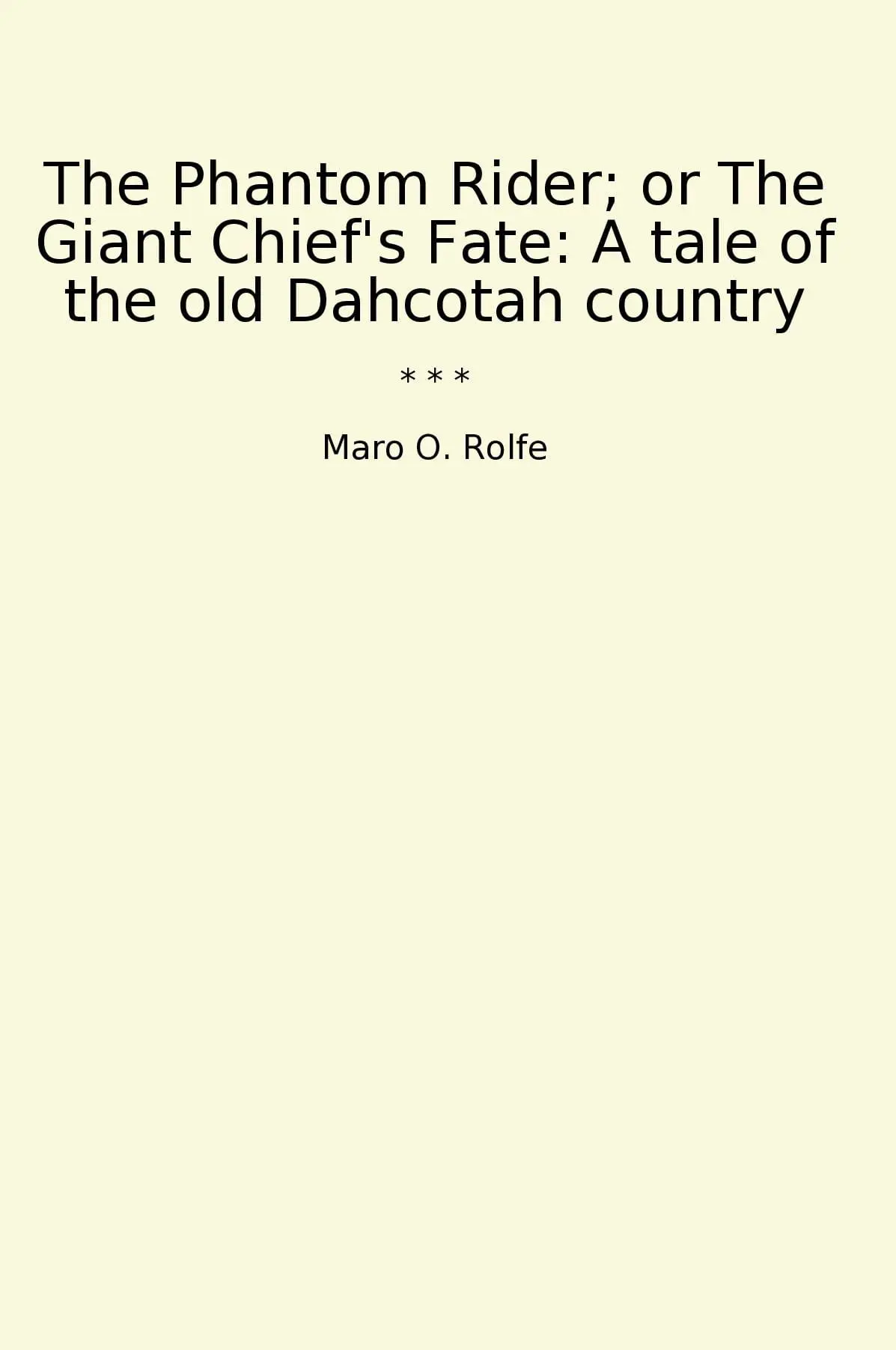 The Phantom Rider; or The Giant Chief's Fate: A tale of the old Dahcotah country