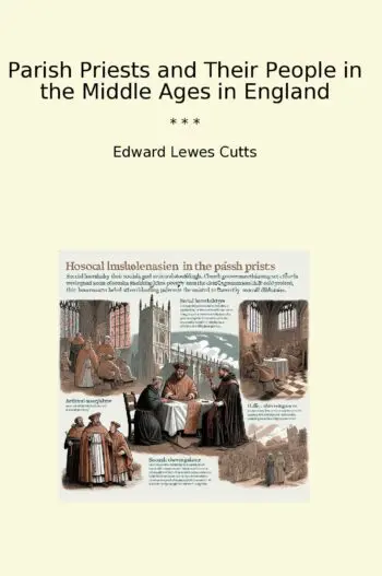 Parish Priests and Their People in the Middle Ages in England