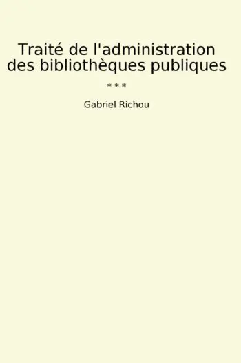 Traité de l'administration des bibliothèques publiques