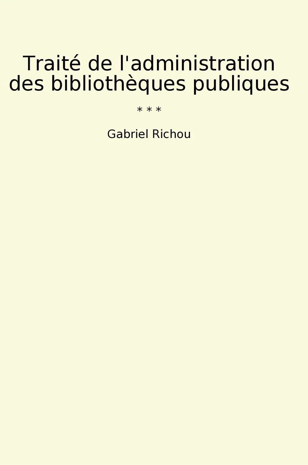 Traité de l'administration des bibliothèques publiques
