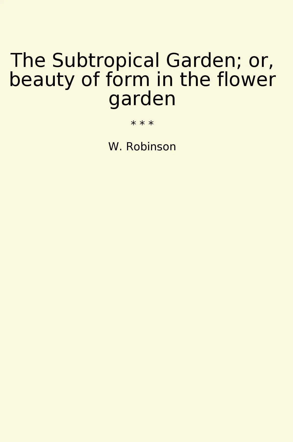 The Subtropical Garden; or, beauty of form in the flower garden